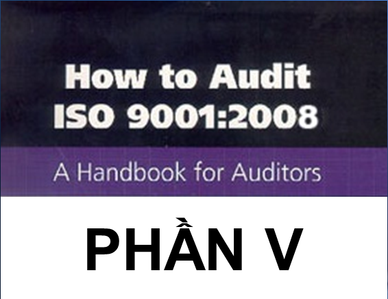 ISO 9001:2008 Giải mã các yêu cầu cho chuyên gia đánh giá nội bộ - Phần V