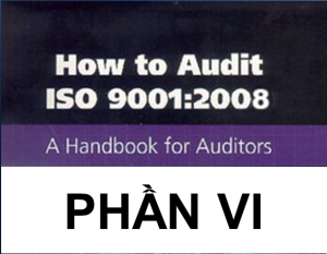 ISO 9001:2008 Giải mã các yêu cầu cho chuyên gia đánh giá nội bộ - Phần VI